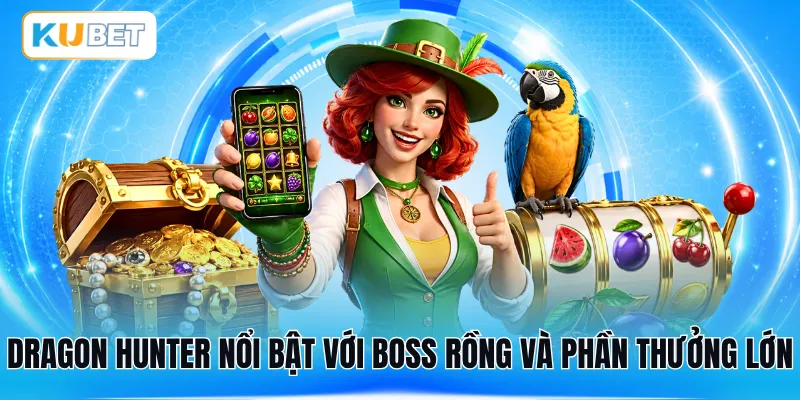 Dragon Hunter nổi bật với boss rồng và phần thưởng lớn