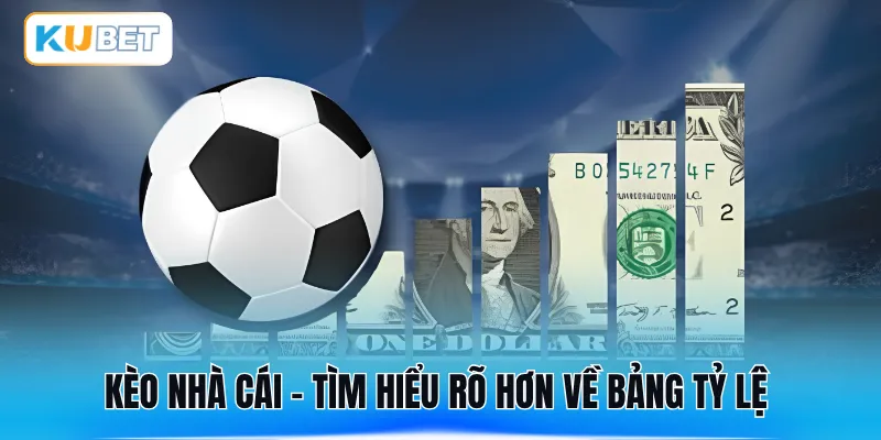 Kèo nhà cái - Tìm hiểu rõ hơn về bảng tỷ lệ 